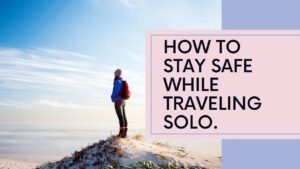 stay safe while traveling solo