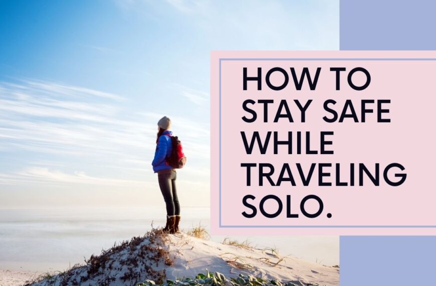 stay safe while traveling solo