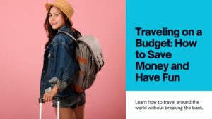 travel on a budget and still have an amazing experience